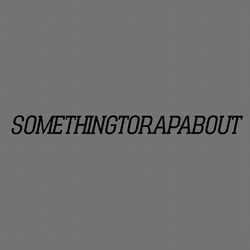 somethingtorapabout